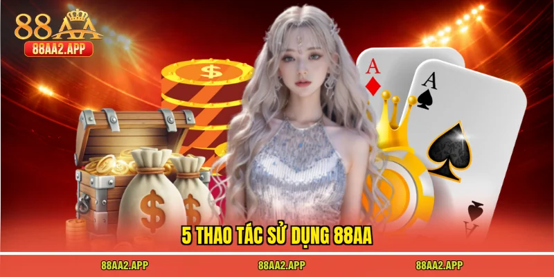 5 thao tác sử dụng 88AA