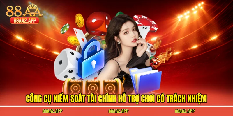 Công cụ kiểm soát tài chính hỗ trợ chơi có trách nhiệm