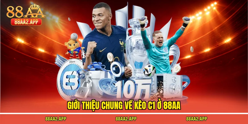 Giới thiệu chung về kèo c1 ở 88AA