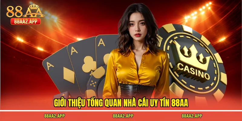 Giới thiệu tổng quan nhà cái uy tín 88AA