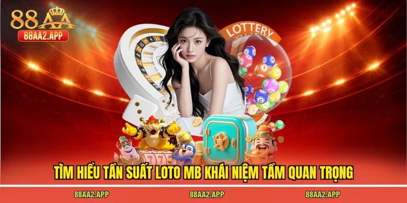 Tìm hiểu tần suất loto mb khái niệm tầm quan trọng